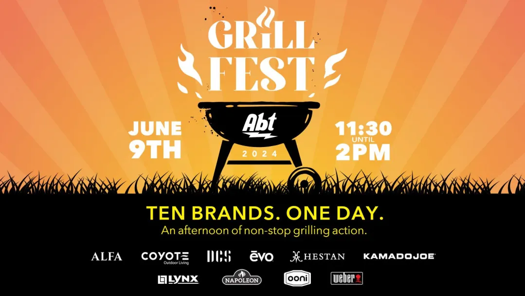 Abt Grill Fest. A picture of a grill with the following text around it. June 9th, 11:30-2pm. ten brands, one day. An afternoon of non-stop grilling action. The brands listed as attending are Alfa, Coyote, DCS, evo, Hestan, Kamado Joe, Lynx, Napoleon, Ooni, and Weber